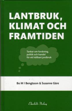 Lantbruk, klimat och framtiden : tankar om forskning, politik och handel