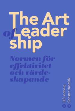The art of leadership : normen för framsynthet, effektivitet och tillit