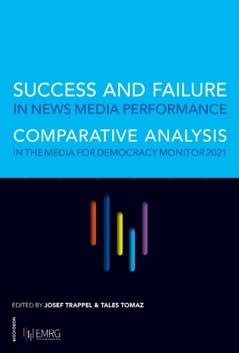 Success and failure in news media performance : comparative analysis in the media for democracy monitor 2021