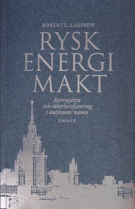 Rysk energimakt : korruption och säkerhetsfixering i nationens namn