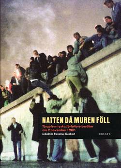 Natten då muren föll : tjugofem tyska föfattare berättar om 9 november 1989
