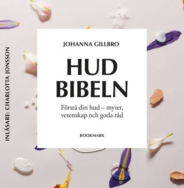 Hudbibeln : förstå din hud - myter, vetenskap och goda råd