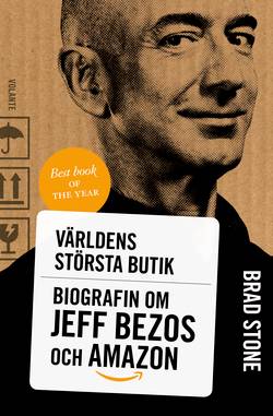 Världens största butik : biografin om Jeff Bezos och Amazon