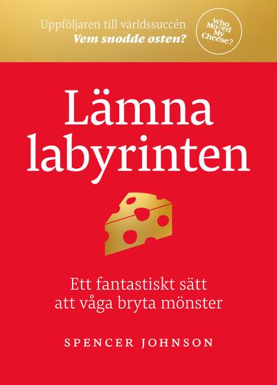 Lämna labyrinten : ett fantastiskt sätt att våga bryta mönster