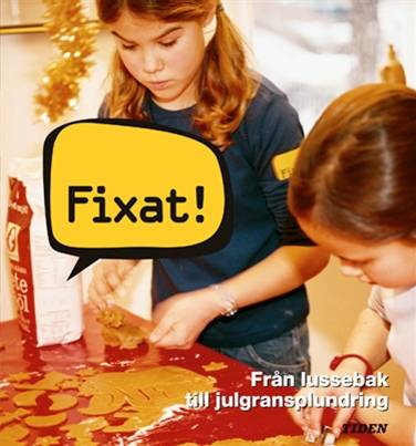 Fixat! : Från lussebak till julgransplundring