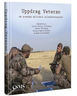 Uppdrag veteran : om svenska militära utlandsveteraner