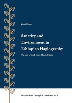 Sanctity and ernvironment in Ethiopian Hagiography : the case of Gedle Gebre
