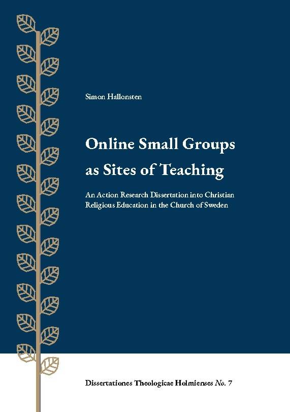 Online small groups as sites of teaching : an action research dissertation into christian religious education in the Church of Sweden