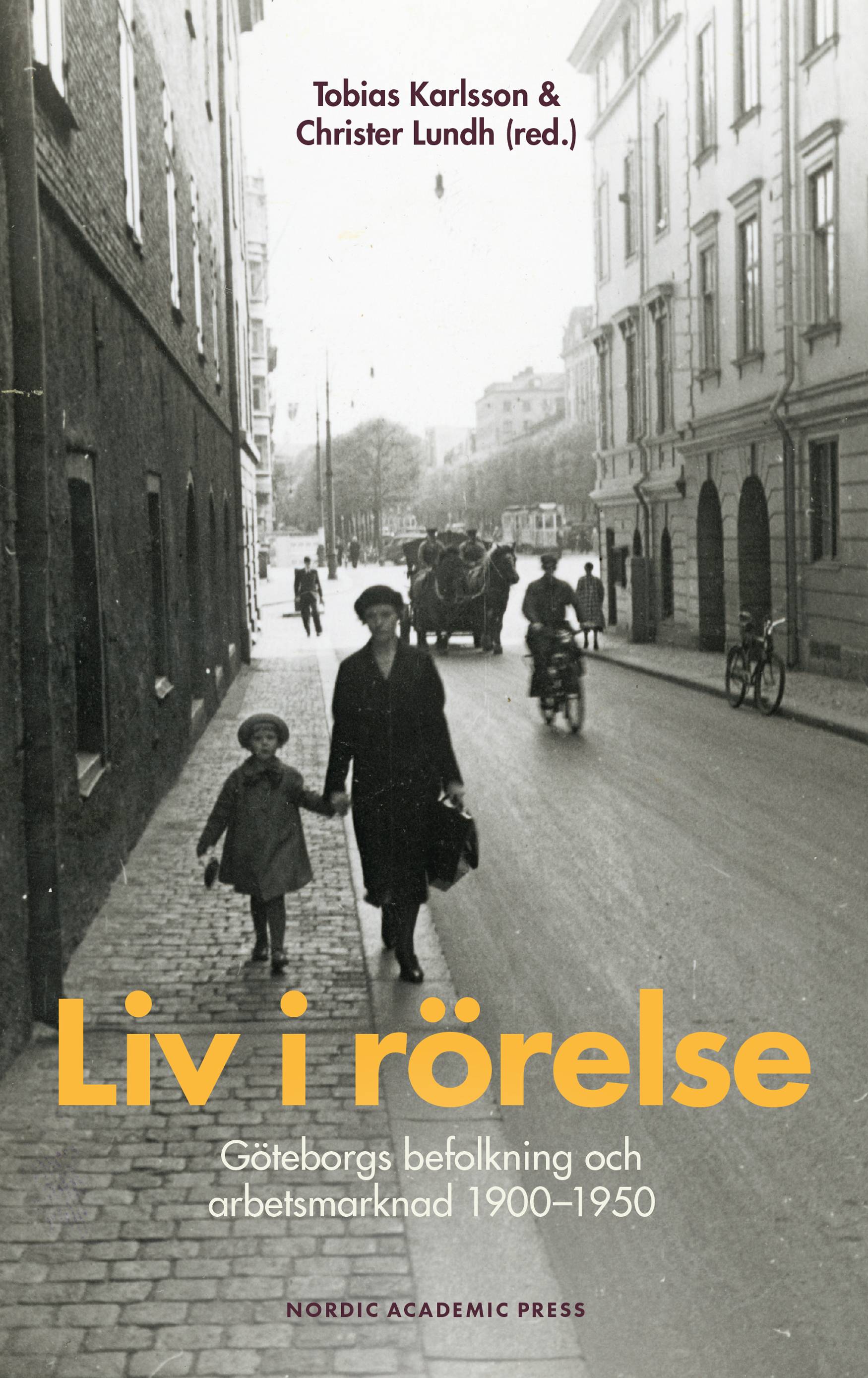 Liv i rörelse : Göteborgs befolkning och arbetsmarknad 1900-1950