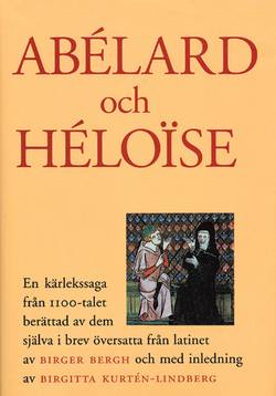 Abelard och Heloise : en kärlekssaga från 1100-talet berättad av dem själva i brev