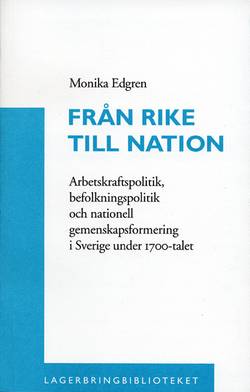 Från rike till nation : arbetskraftspolitik, befolkningspolitik och nationell gemenskapsformering i den politiska ekonomin i Sverige under 1700-talet