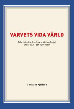 Varvets vida värld : tidig industriell verksamhet i Medelpad under 1830- och 1840-talen
