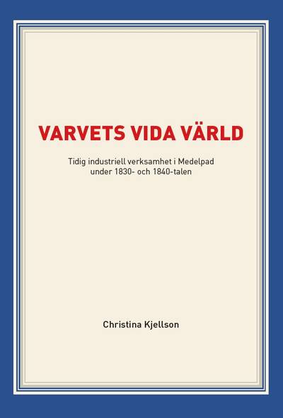 Varvets vida värld : tidig industriell verksamhet i Medelpad under 1830- och 1840-talen