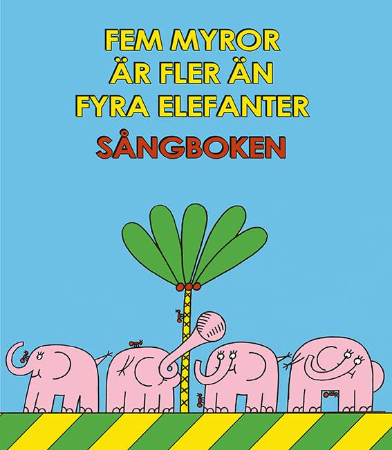 Fem myror är fler än fyra elefanter. Sångboken