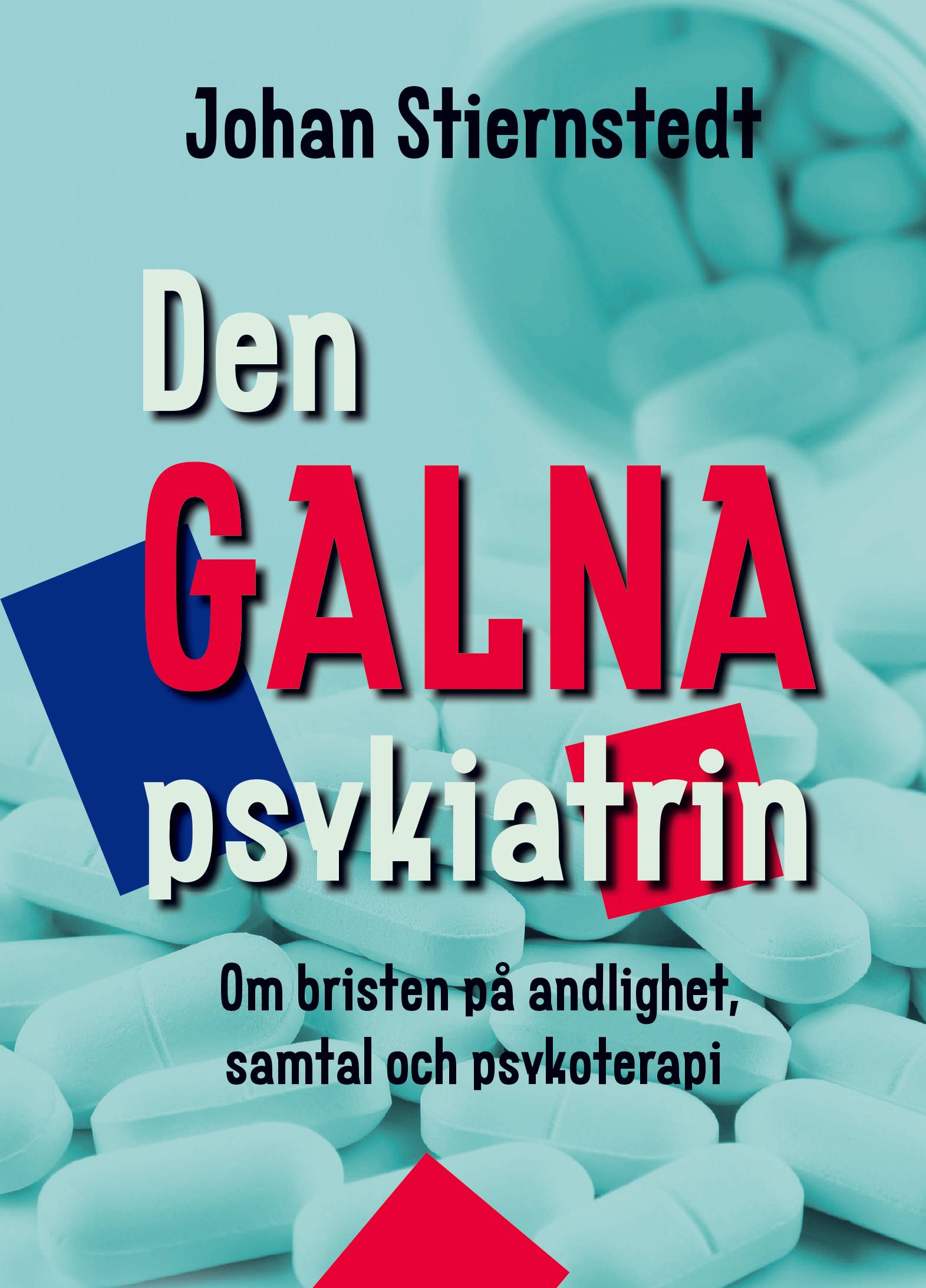 Den galna psykiatrin : om bristen på andlighet, samtal och psykoterapi