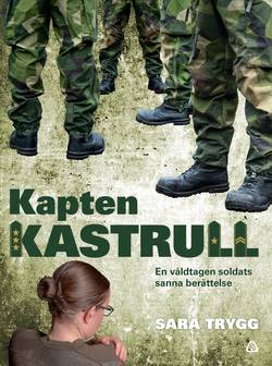 Kapten Kastrull : en våldtagen soldats sanna berättelse