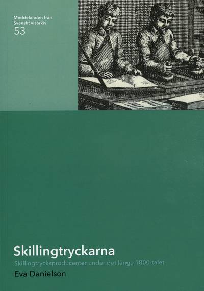 Skillingtryckarna : skillingtrycksproducenter under det långa 1800-talet