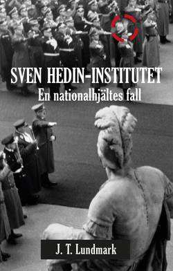 Sven Hedin-Institutet och en nationalhjältes fall