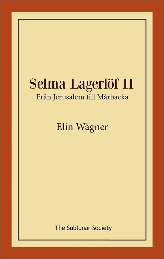 Selma Lagerlöf II : från Jerusalem till Mårbacka