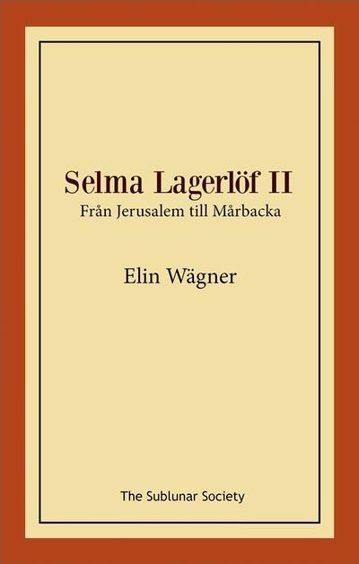Selma Lagerlöf II : från Jerusalem till Mårbacka