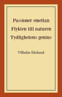 Passioner emellan ; Flykten till naturen ; Tydlighetens genius