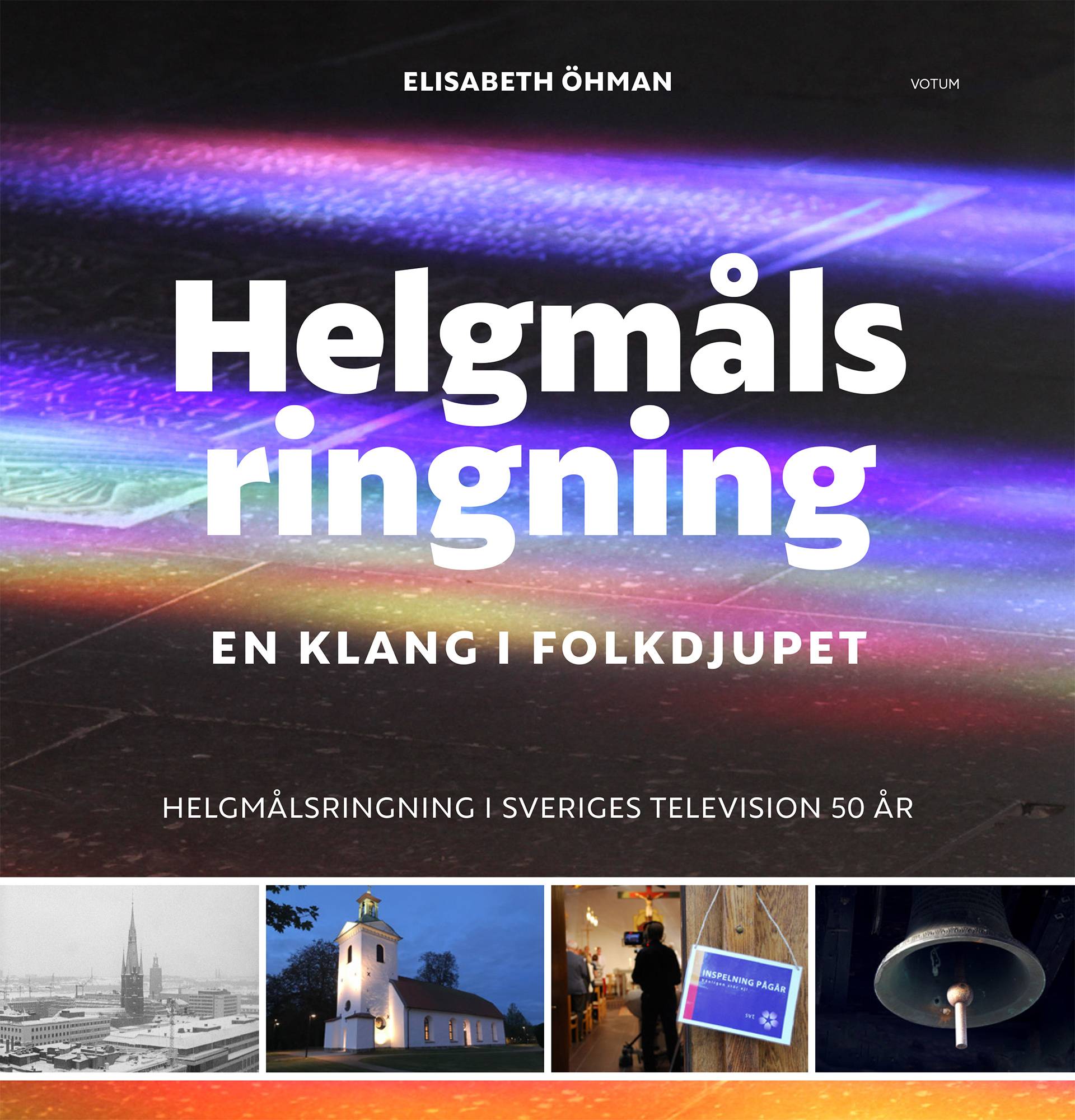 Helgmålsringning : en klang i folkdjupet - helgmålsringning i Sveriges Television 50 år