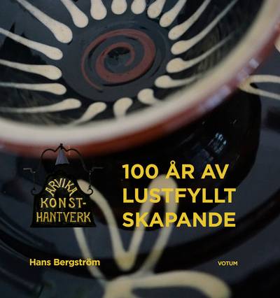 Arvika Konsthantverk : 100 år av lustfyllt skapande