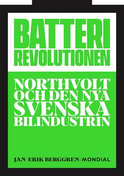 Batterirevolutionen : Northvolt och den nya svenska bilindustrin