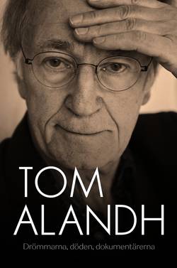 Drömmar och verklighet : en biografi om Tom Alandh