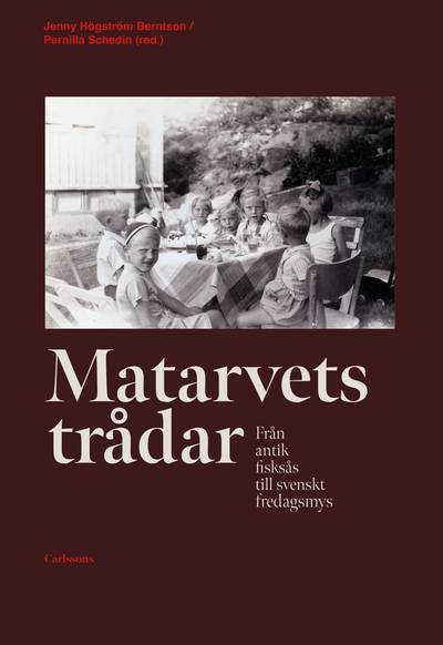 Matarvets trådar : från antik fisksås till svenskt fredagsmys