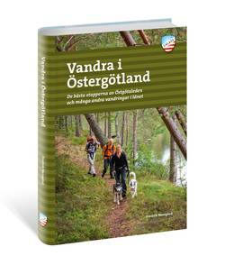 Vandra i Östergötland : de bästa etapperna av Östgötaleden och många andra vandringar i länet