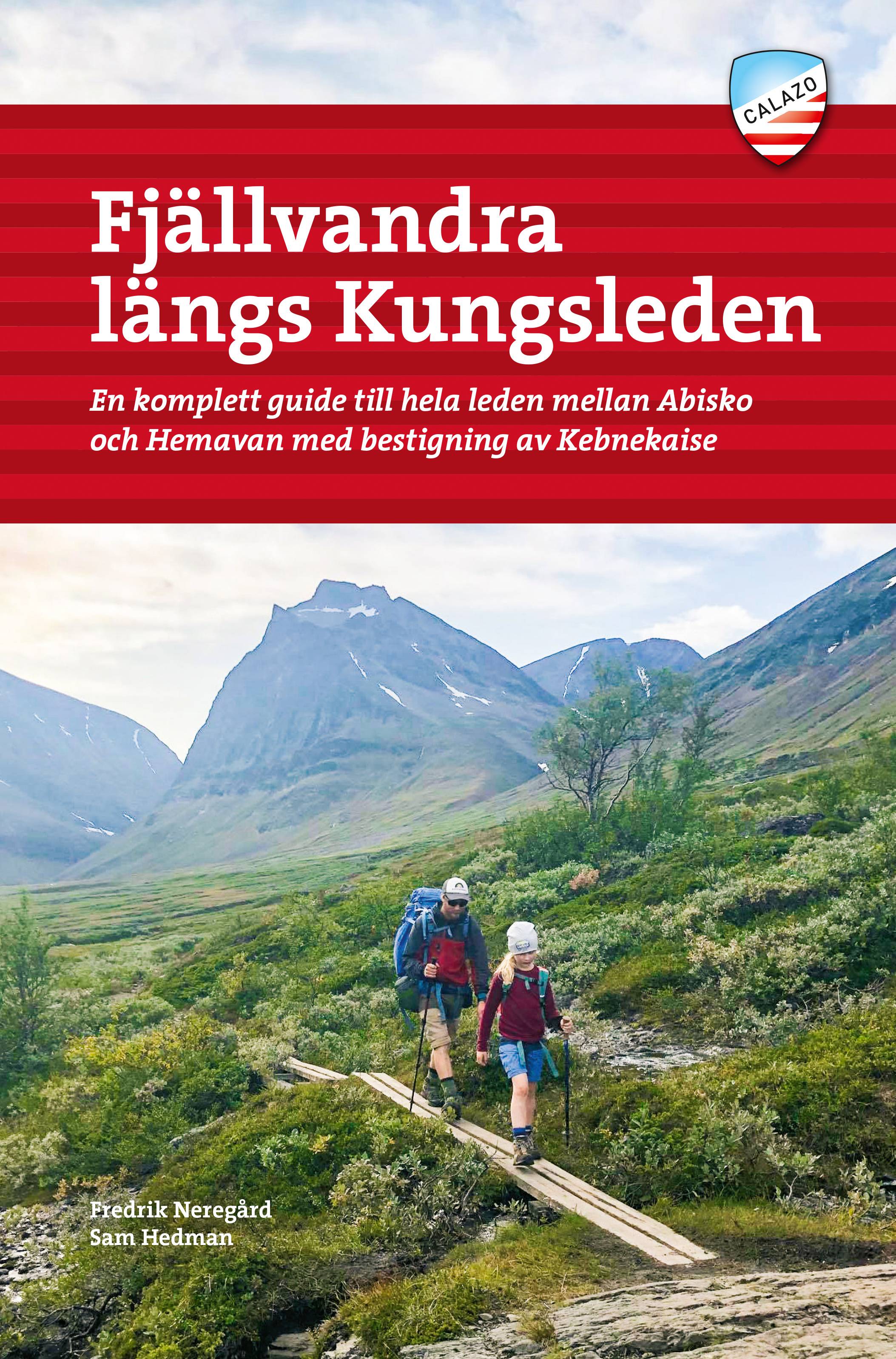 Fjällvandra längs Kungsleden : en komplett guide till hela leden, från Abisko till Hemavan, med bestigning av Kebnekaise