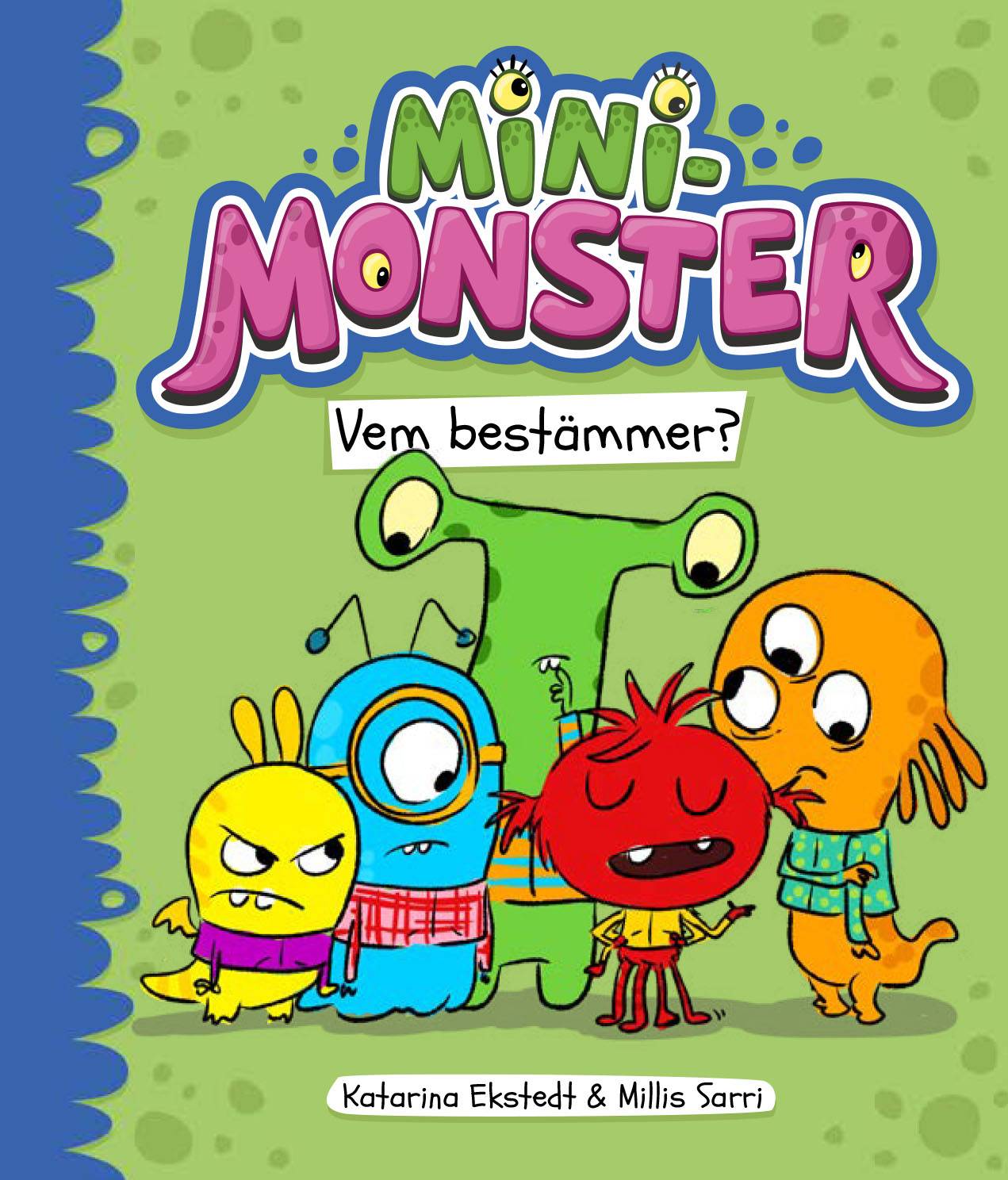 Minimonster vem bestämmer?