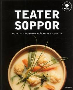 Teatersoppor - recept och anekdoter från Klara Soppteater