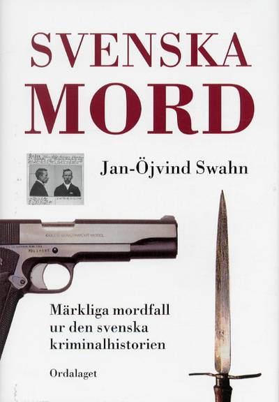 Svenska mord : märkliga mordfall ur den svenska kriminalhistorien