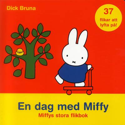 En dag med Miffy : Miffys stora flikbok : 37 flikar att lyfta på!