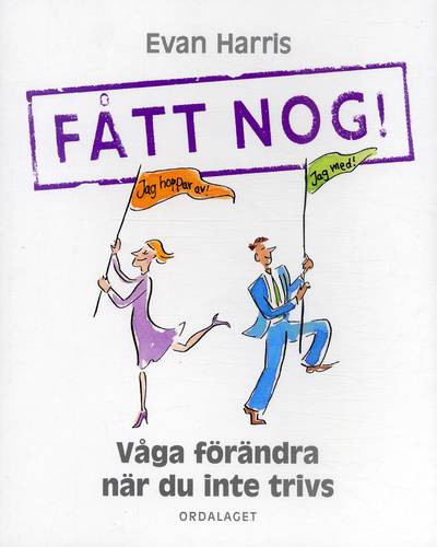 Fått nog! : våga förändra när du inte trivs