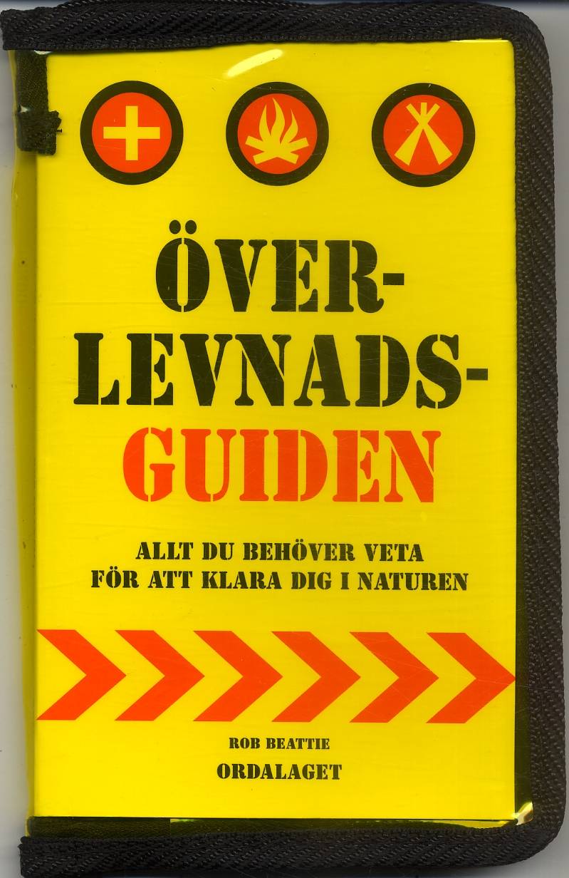 Överlevnadsguiden : allt du behöver veta för att klara dig i naturen