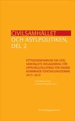 Civilsamhället och asylpolitiken, del 2 : Vittnesseminarium om civilsamhällets engagemang för uppehållstillstånd för ensamkommande flyktingungdomar, 2015-2018