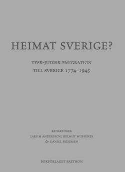 Heimat Sverige? Tysk-judisk emigration till Sverige 1774-1945