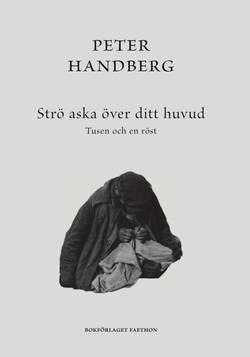 Strö aska över ditt huvud : tusen och en röst