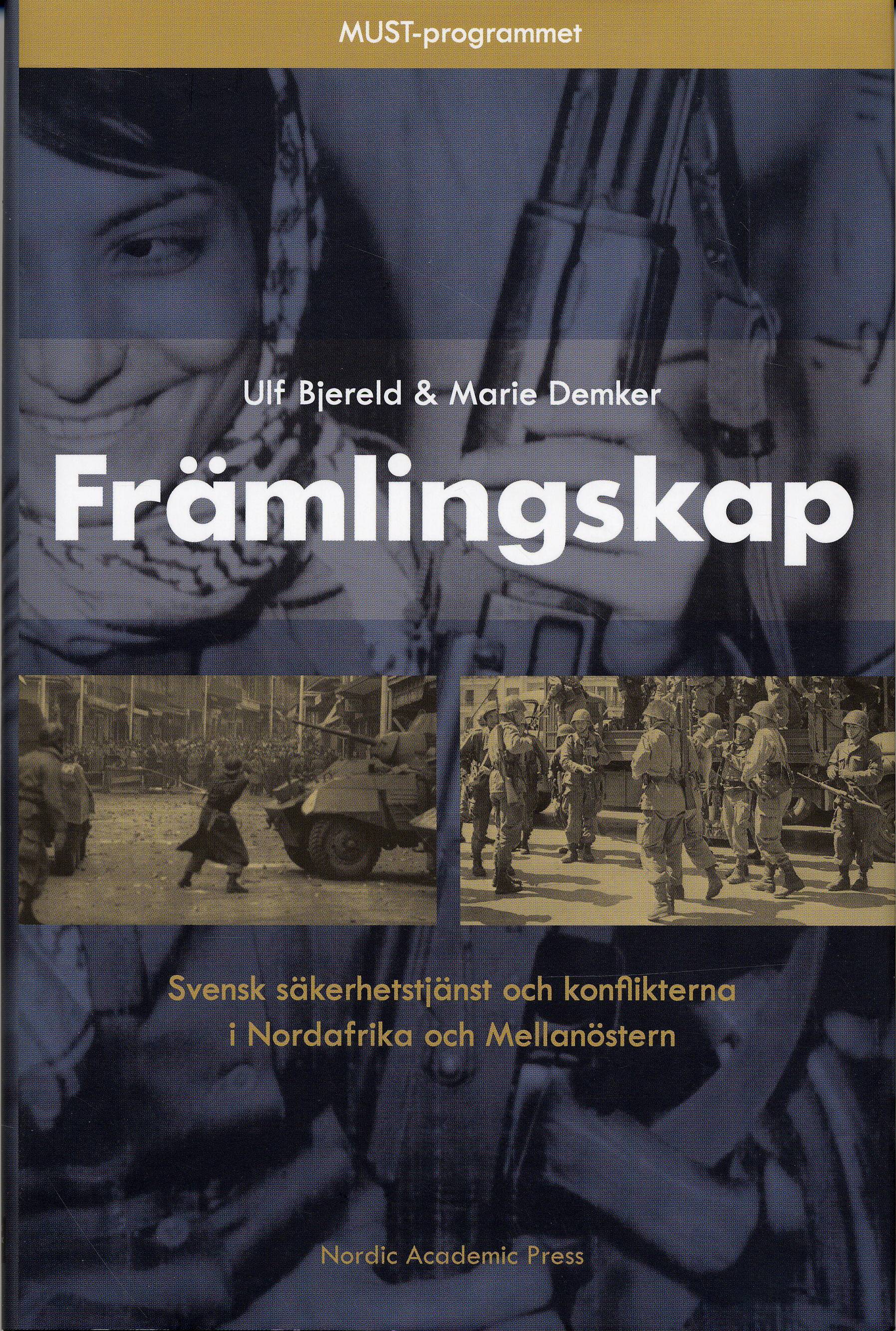 Främlingskap : svensk säkerhetstjänst och konflikterna i Nordafrika och Mellanöstern