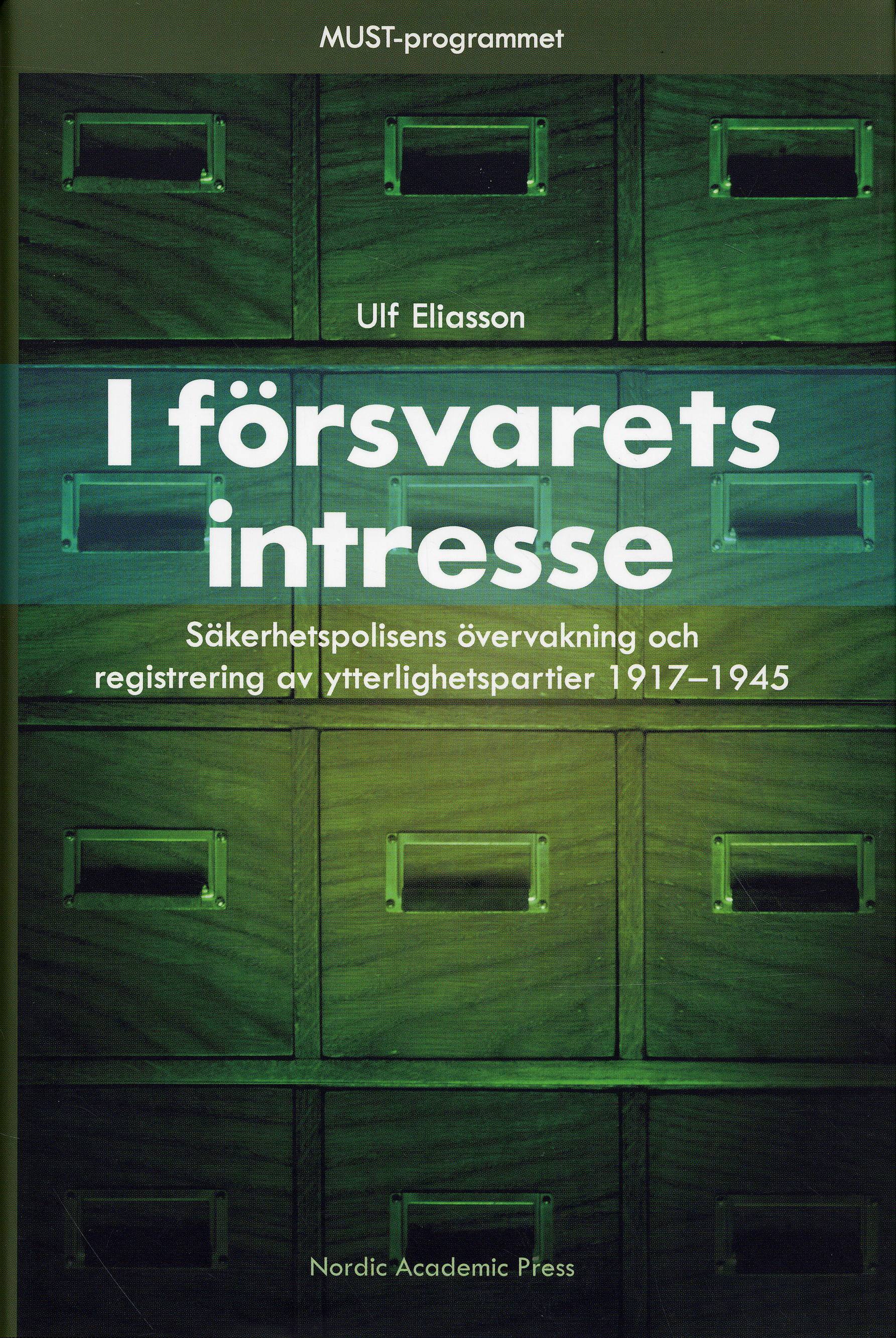 I försvarets intresse : säkerhetspolisens övervakning och registrering av ytterlighetspartier 1917-1945