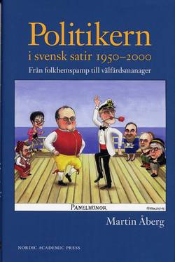 Politikern i svensk satir 1950-2000 : från folkhemspamp till välfärdsmanager