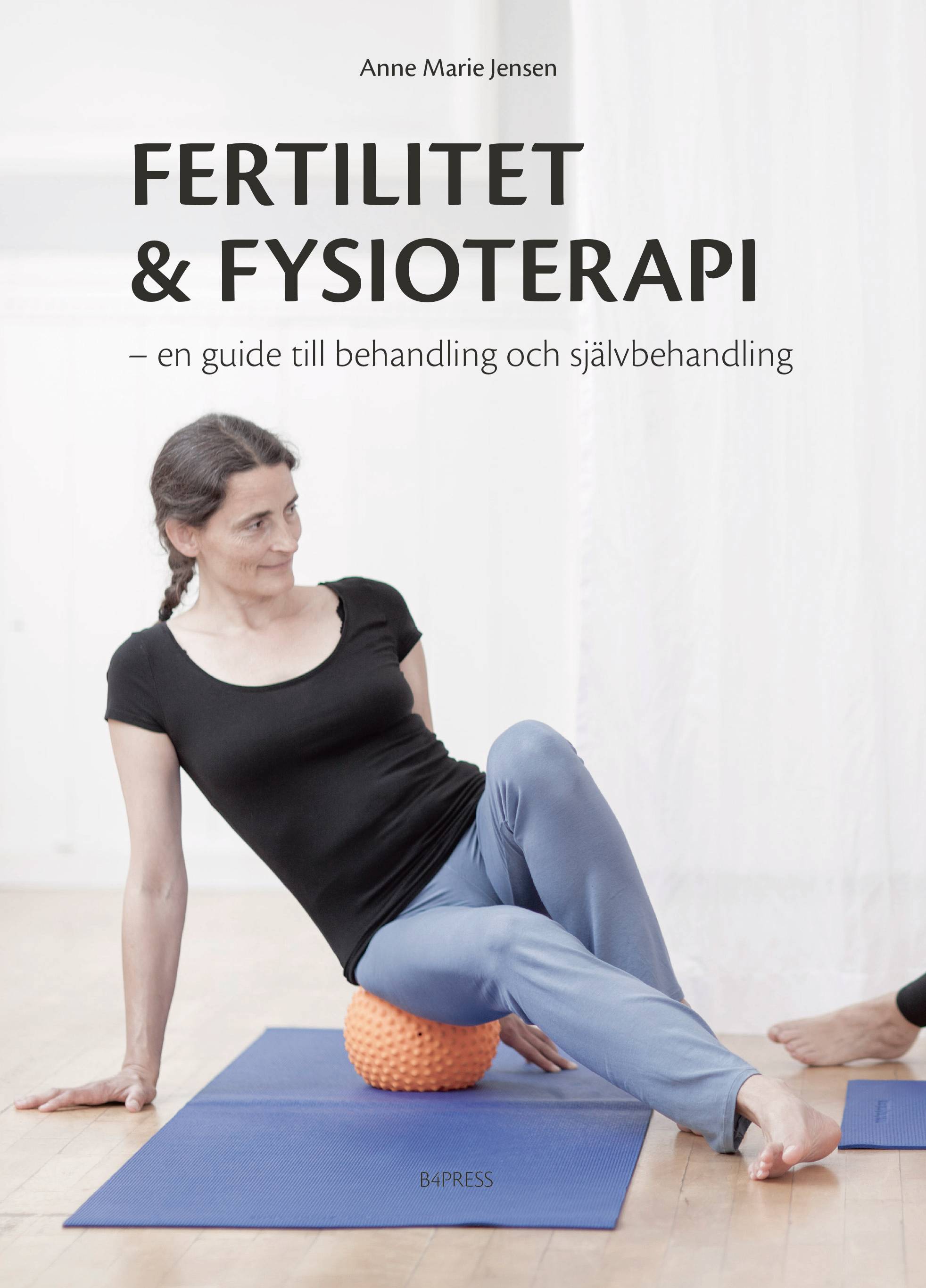 Fertilitet & fysioterapi : en guide till behandling och självbehandling