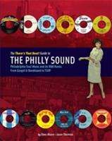 The There´s That Beat! Guide to the philly sound : Philadelphia soul music and its r&b roots - from gospel & bandstand to TSOP