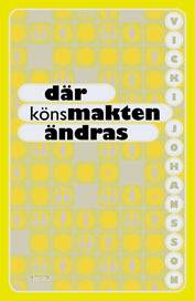 Där könsmakten ändras : om män och kvinnor i starka och svaga könsmaktsordn