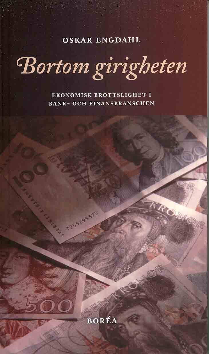 Bortom girigheten : ekonomisk brottslighet i bank- och finansbranschen