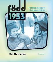 Född 1953 : folkhemsbarn i forskarfokus