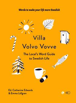 Villa Volvo Vovve: The Local's Word Guide to Swedish Life